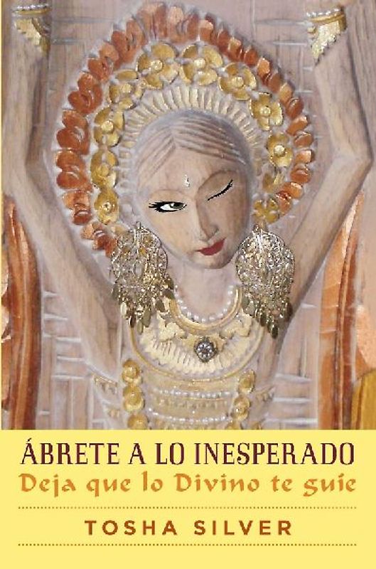 Ábrete a Lo Inesperado (Outrageous Openness Spanish Edition)