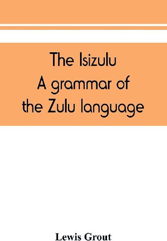 The Isizulu. A grammar of the Zulu language