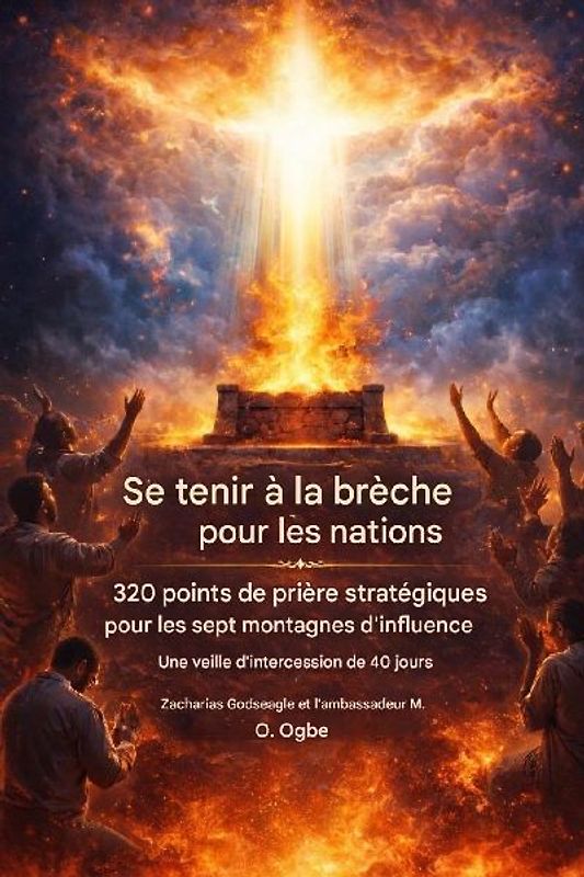 Se tenir au courant des besoins des nations  -320 Points de Prière Stratégiques pour les Sept Montagnes d'Influence