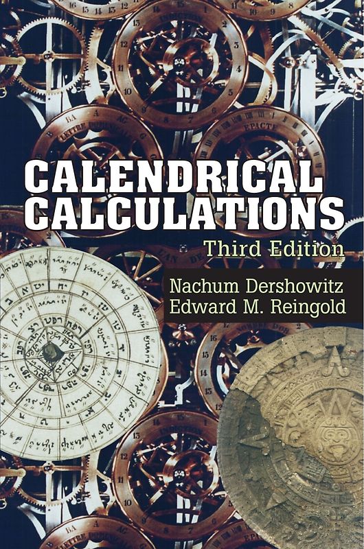 Calendrical Calculations - Nachum Dershowitz & Edward M. Reingold [Softcover, Third Edition]