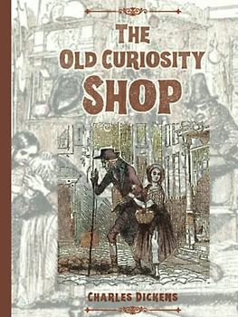 The Old Curiosity Shop: The 1841 Victorian Literature Classic (Annotated)