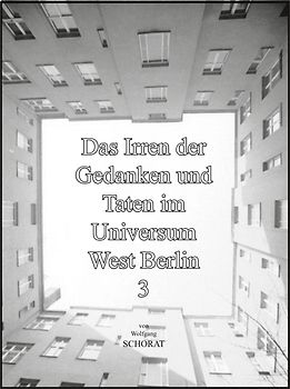 Das Irren der Gedanken und Taten im Universum West Berlin 3