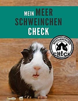 Mein Meerschweinchen Check: Tagebuch, das die Beobachtung und Beurteilung des Gesundheitszustands vereinfacht und dazu beiträgt, dass es deinem Liebling gut geht