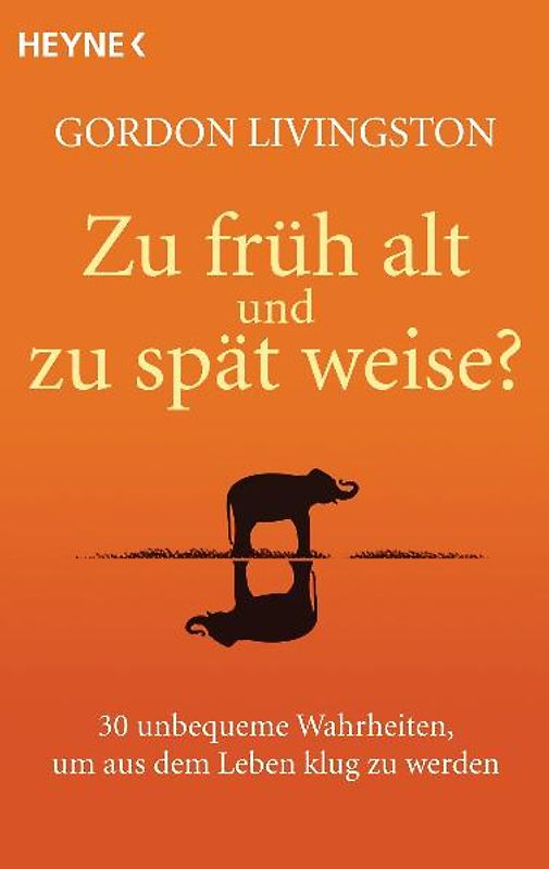 Zu früh alt und zu spät weise?