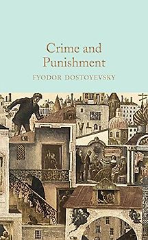 Crime and Punishment: Fyodor Dostoevsky (Macmillan Collector's Library, 96, Band 96)