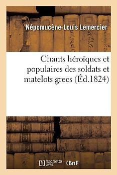Chants Héroïques Et Populaires Des Soldats Et Matelots Grecs