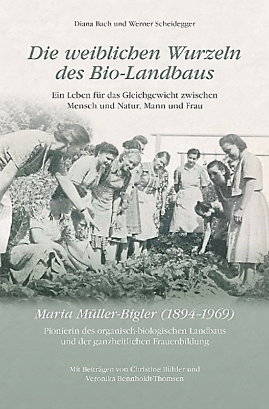Die weiblichen Wurzeln des Bio-Landbaus. Ein Leben für das Gleichgewicht zwischen Mensch und Natur, Mann und Frau