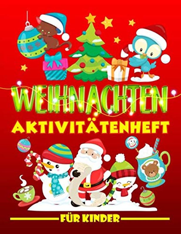 Weihnachten: Aktivitätenheft für Kinder: Ein lustiges Arbeitsbuch für 3- bis 10-Jährige mit Labyrinthen, Bilderrätseln, Symmetriebildern, Fehlersuchen, Malseiten und vieles mehr