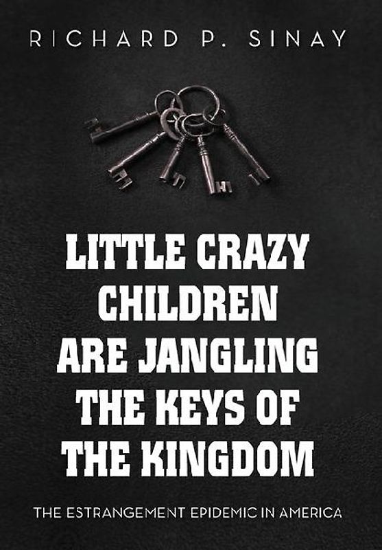 Little Crazy Children are Jangling the Keys of the Kingdom