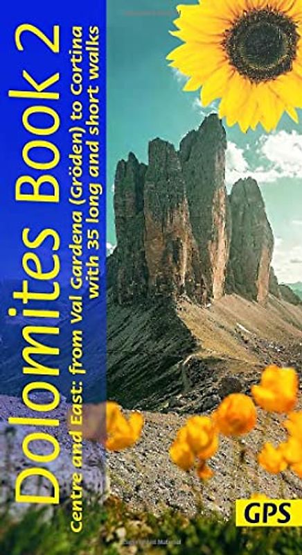 Dolomites Sunflower Walking Guide Vol 2 - Centre and East: 35 long and short walks with detailed maps and GPS from Val Gardena to Cortina