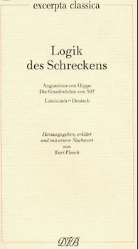 Logik des Schreckens. Augustinus von Hippo: Die Gnadenlehre von 397. Lat. /Dt.