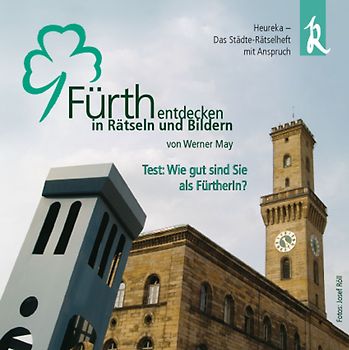 Fürth in Rätseln und Bildern. Test: Wie gut sind Sie als FürtherIn?