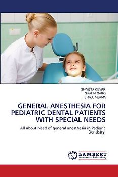 GENERAL ANESTHESIA FOR PEDIATRIC DENTAL PATIENTS WITH SPECIAL NEEDS