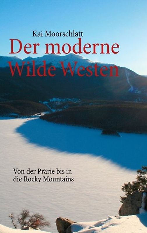 Der moderne Wilde Westen. Von der Prärie bis in die Rocky Mountains