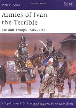 Armies of Ivan the Terrible: Russian Troops 1505-1700: Russian Armies 1505-c.1700 (Men-at-Arms, Band 427) - Nicolle, David