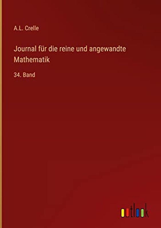 Journal für die reine und angewandte Mathematik: 34. Band