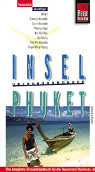 Insel Phuket. Das komplette Handbuch für das Urlaubsparadies Thailands