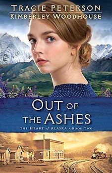 Out of the Ashes (Heart of Alaska, 2, Band 2)