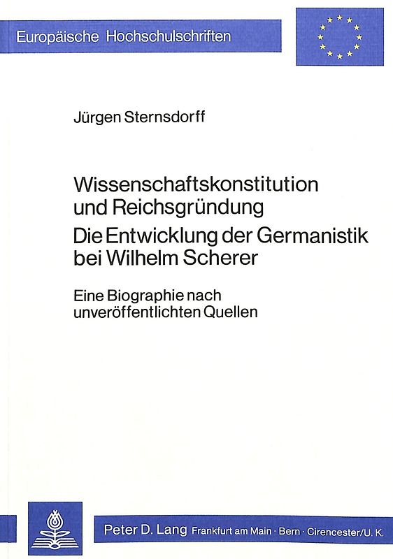 Wissenschaftskonstitution und Reichsgründung Die Entwicklung der Germanistik bei Wilhelm Scherer
