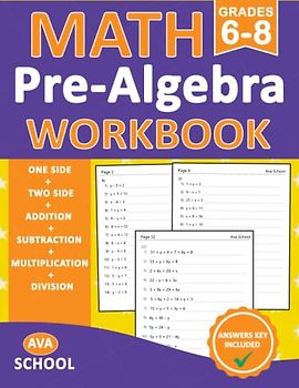 Pre-Algebra Workbook Grade 6, 7, 8: Pre-Algebra Practice Problems for 6th & 7th Grade and 8th Grade - With More 800 Exercises With Answers For Ages ... - Two Side | Pre-Algebra Practice Worksheets