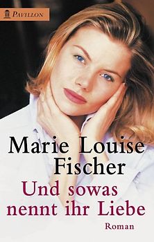 Und sowas nennt ihr Liebe. Roman