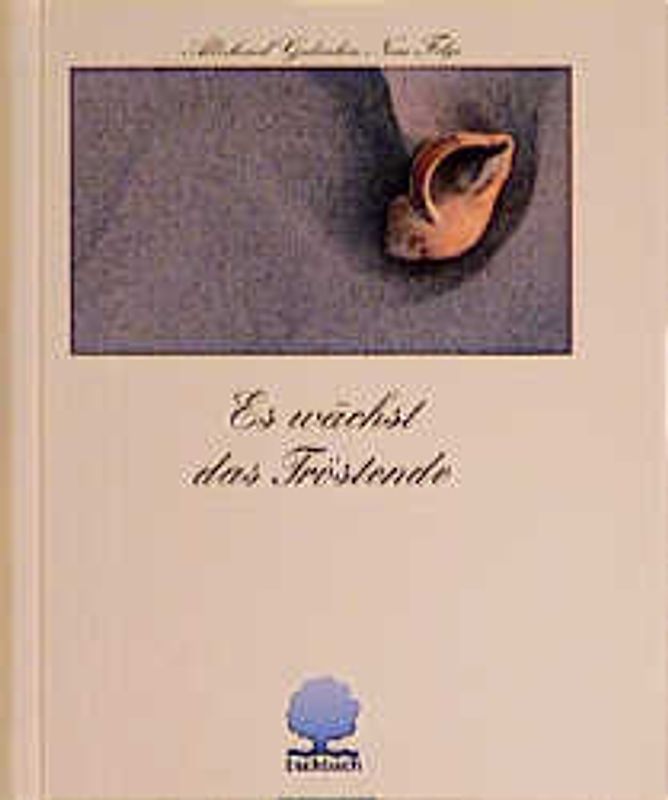 Es wächst das Tröstende