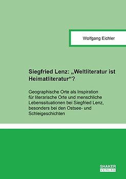 Siegfried Lenz: ''Weltliteratur ist Heimatliteratur''?