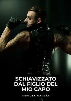 Schiavizzato dal Figlio del Mio Capo