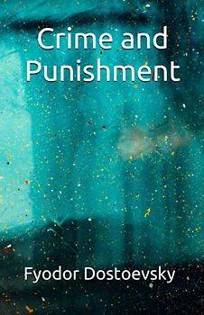Crime and Punishment: The 19th Century Murder Classic (Annotated)