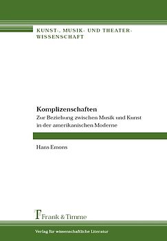 Komplizenschaften – Zur Beziehung zwischen Musik und Kunst in der amerikanischen Moderne