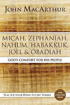 The Micah, Zephaniah, Nahum, Habakkuk, Joel, and Obadiah