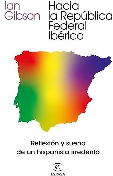 Hacia la República Federal Ibérica : reflexión y sueño de un hispanista irredento