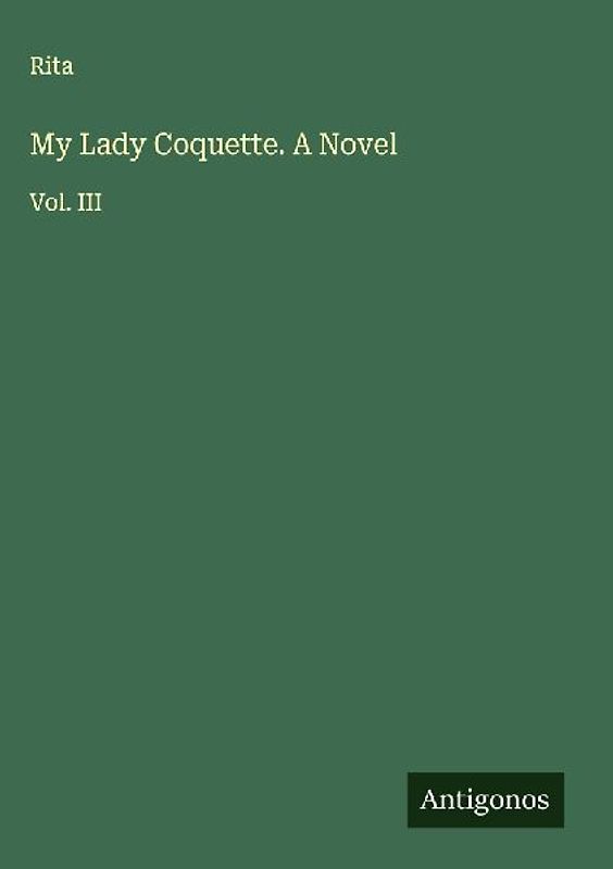 My Lady Coquette. A Novel