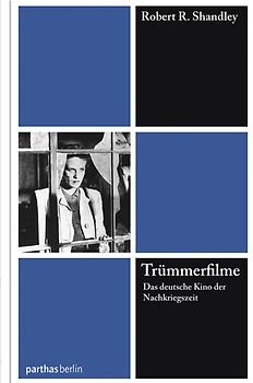 Trümmerfilme. Das deutsche Kino der Nachkriegszeit