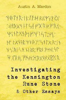 Investigating the Kensington Rune Stone and Other Essays