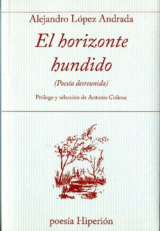El horizonte hundido : poesía desreunida