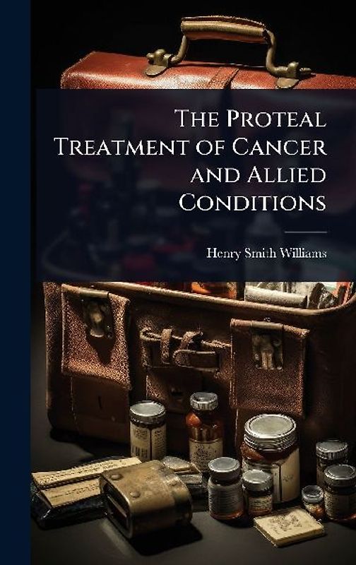 The Proteal Treatment of Cancer and Allied Conditions