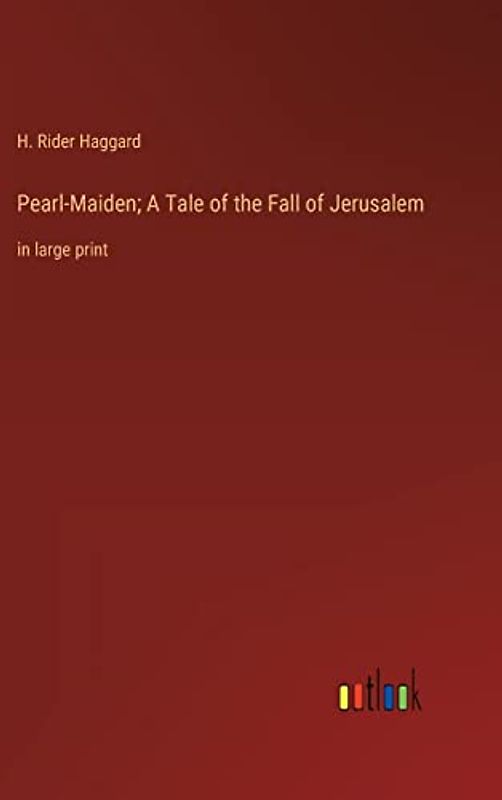 Pearl-Maiden; A Tale of the Fall of Jerusalem: in large print