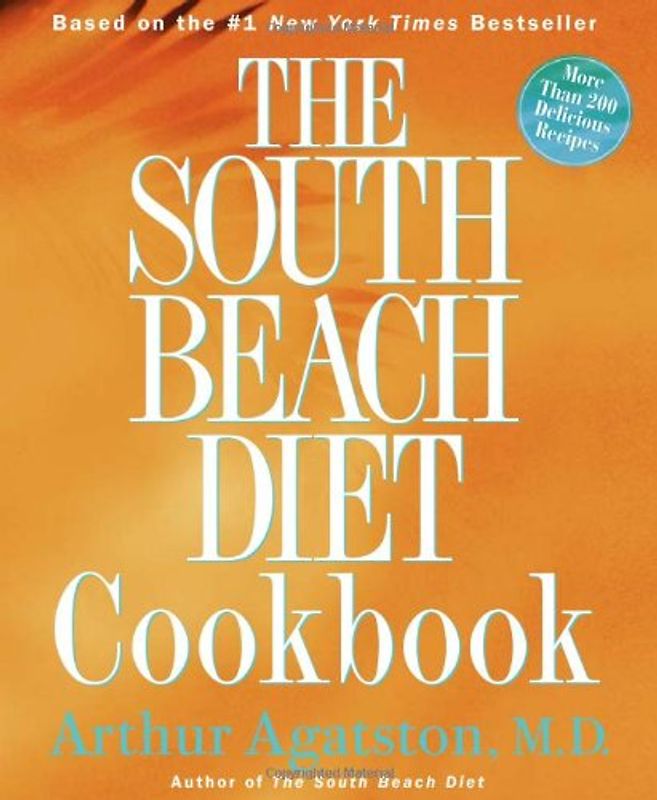The South Beach Diet Cookbook: More Than 200 Delicious Recipies That Fit the Nation's Top Diet