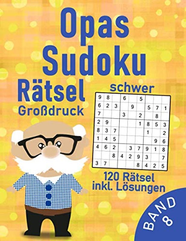 Sudoku Opa schwer | 120 schwere Sudoku Rätsel für Senioren im Großdruck: Schwieriges Sudoku Rätselbuch für den tollsten Opa | Gehirntraining für Erwachsene & Senioren