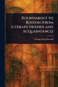 Roundabout to Boston (from Literary Friends and Acquaintance)