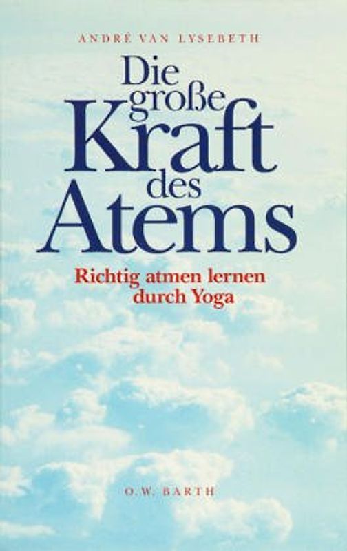 Die grosse Kraft des Atems. Pranayama