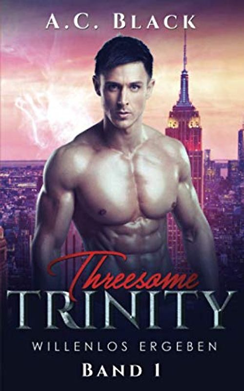 Threesome Trinity: Willenlos ergeben (New York Tales, Band 1)