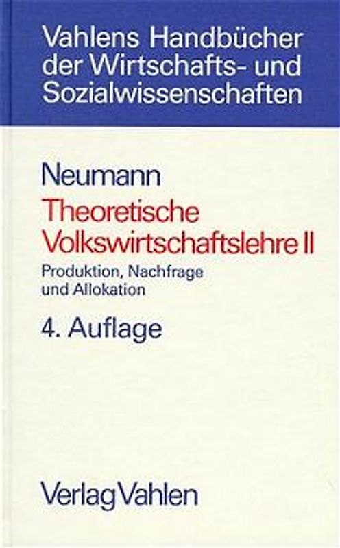 Theoretische Volkswirtschaftslehre Bd. 2: Produktion, Nachfrage und Allokation