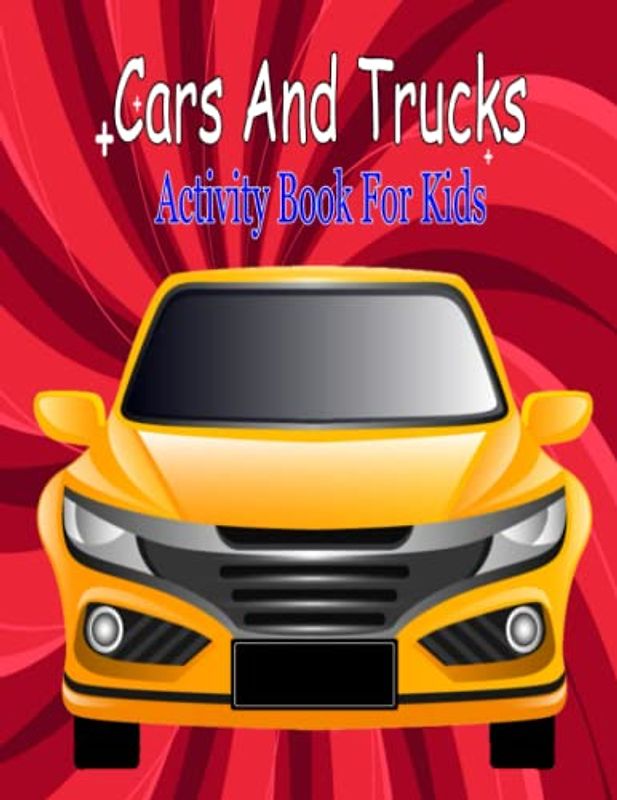 Cars And Trucks Activity Book For Kids: Easy Vehicles to Color and Learn for Toddlers