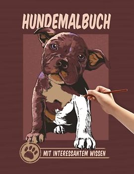 Hundemalbuch mit interessantem Wissen: Kreatives Malbuch mit detailreichen Hundemalbildern und lehrreichem Wissen über die beliebten Vierbeiner