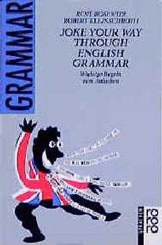 Joke Your Way Trough English Grammar. Wichtige Regeln zum Anlachen. (Sprachbücher)