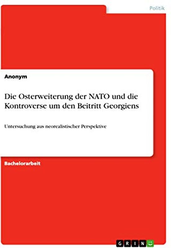 Die Osterweiterung der NATO und die Kontroverse um den Beitritt Georgiens