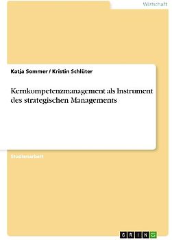 Kernkompetenzmanagement als Instrument des strategischen Managements