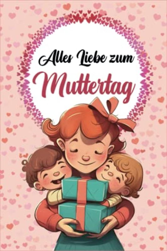 Alles Liebe zum Muttertag - Sudoku: +200 Rätsel mit Lösungen | Leicht bis Sehr | Schwer Rätselbuch und Muttertagsgeschenk | Ein kleines Mama Geschenk für Muttertag